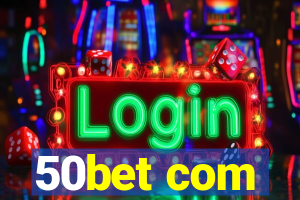 50bet com